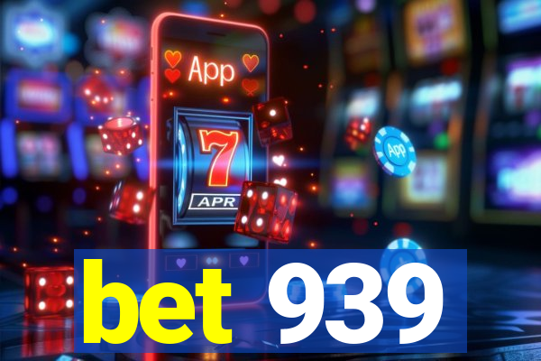 bet 939